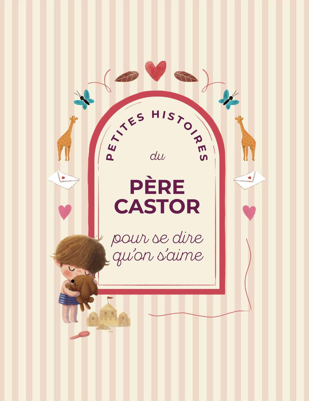 Petites histoires du Père Castor pour se dire qu'on s'aime Petites histoires du Père Castor pour se dire qu'on s'aime